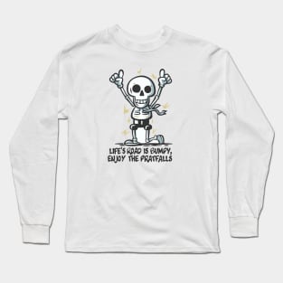 life's road is bumpy, enjoy the pratfalls humor Long Sleeve T-Shirt